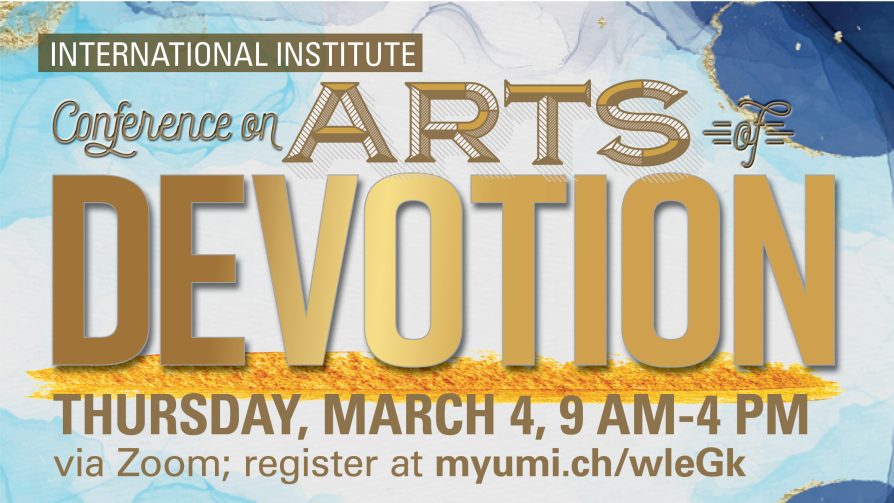 International Institute Conference on Arts of Devotion, Thursday, March 04, 2021. Reguster at myumi.ch/wleGk